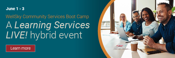 Attend these WellSky's 2021 Community Services Virtual Boot Camp , hands-on workshops to achieve more with your WellSky software